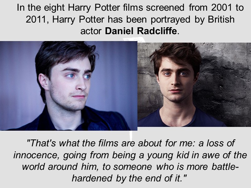 In the eight Harry Potter films screened from 2001 to 2011, Harry Potter has